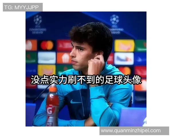 足球明星与女真人的趣味头像大比拼让你乐享无限乐趣