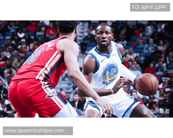 勇士队与鹈鹕精彩对决直播全程回顾与赛后分析 勇士队与鹈鹕精彩对决直播全程回顾与赛后分析